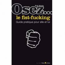 OSEZ... LE FIST-FUCKING