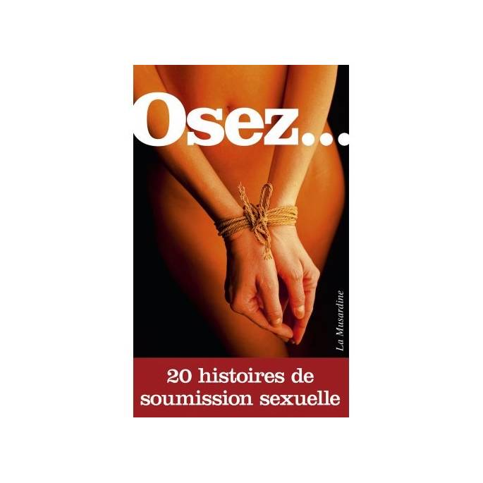 OSEZ... 20 HISTOIRES DE SOUMISSION SEXUELLE
