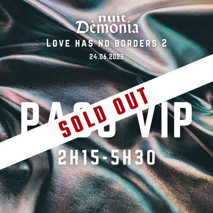 Pass VIP 22h30 - 2h00 - Love has no borders 2