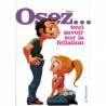 OSEZ...TOUT SAVOIR SUR LA FELLATION