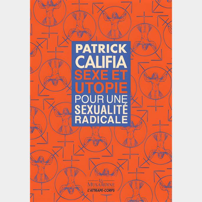 Sexe et Utopie : pour une sexualité radicale – Patrick Califia