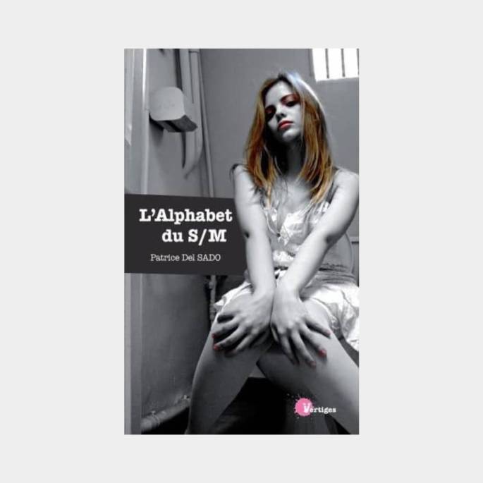 L'Alphabet du S/M - Patrice Del Sado