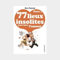 OSEZ... 77 LIEUX INSOLITES POUR FAIRE L'AMOUR