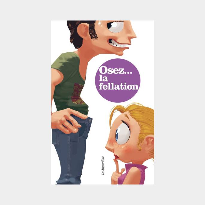 OSEZ...TOUT SAVOIR SUR LA FELLATION