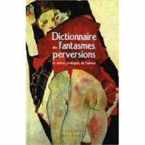DICTIONNAIRE DES FANTASMES, PERVERSIONS