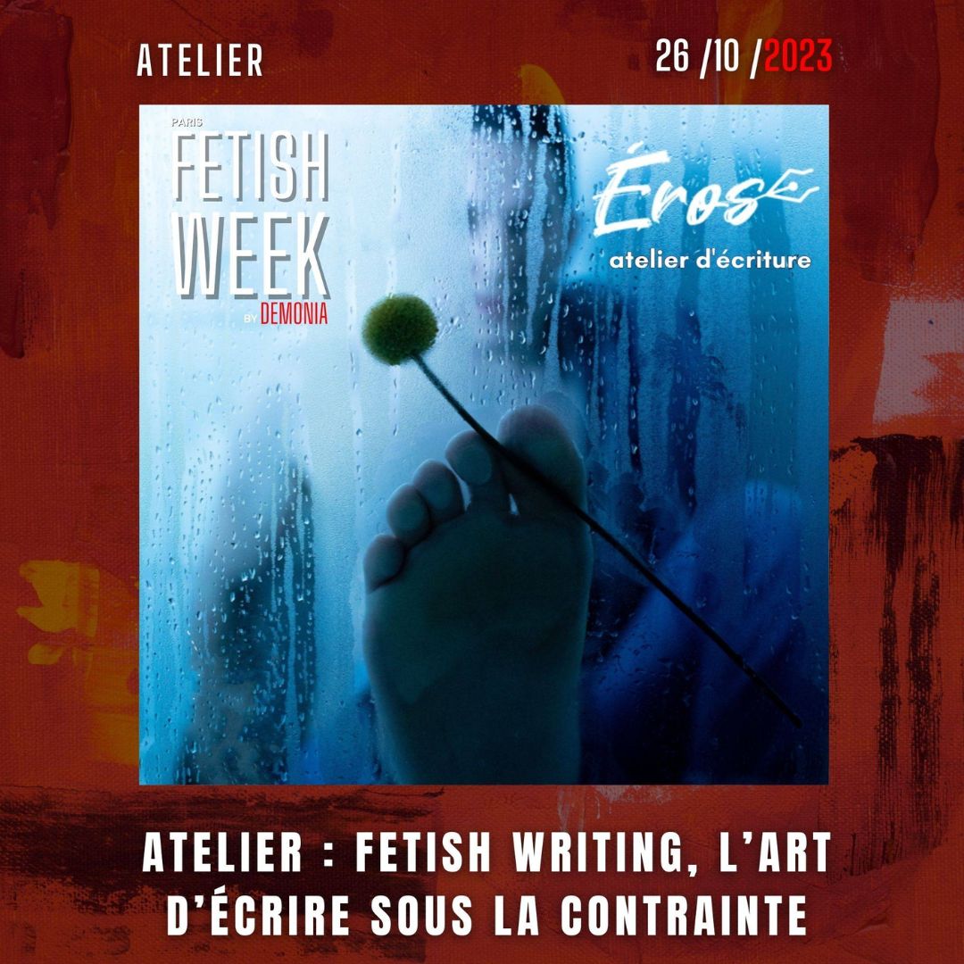 Atelier Fetish writing, Libérez votre plume et vos désirs